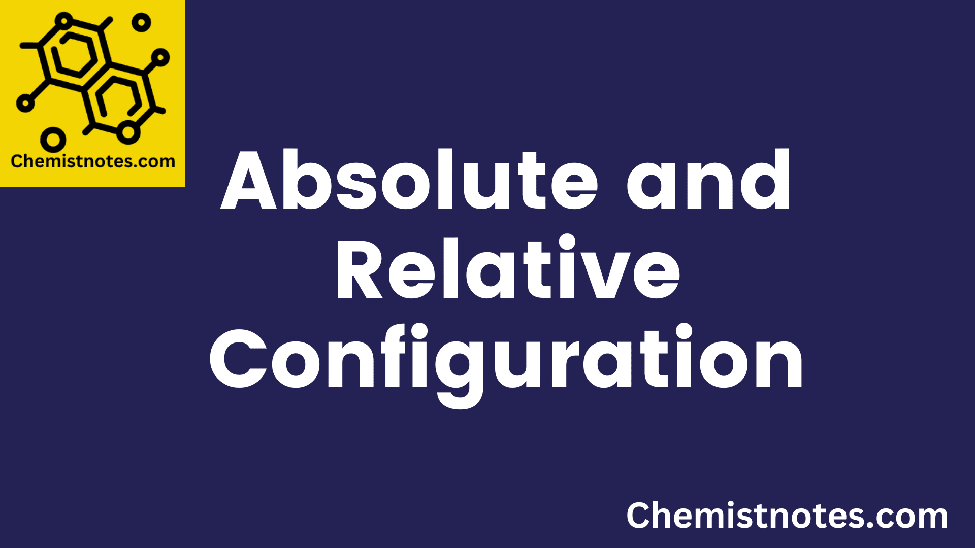 Absolute And Relative Configuration Easy Explanation Chemistry Notes