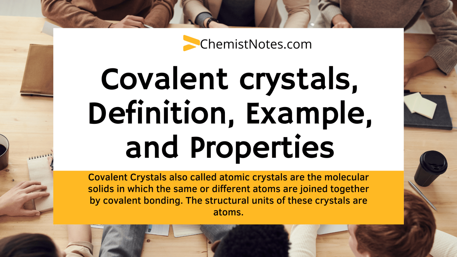 Covalent crystals, Definition, Example, and Properties Chemistry Notes