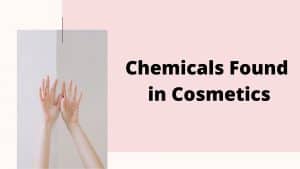 Chemicals found in cosmetics