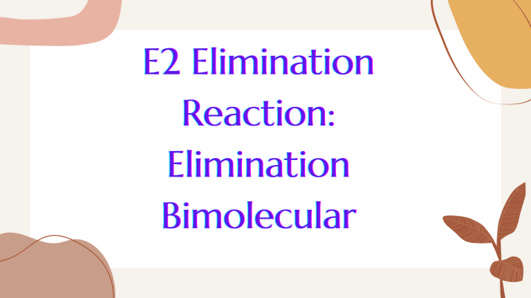 E2 Elimination Reaction: Elimination Bimolecular