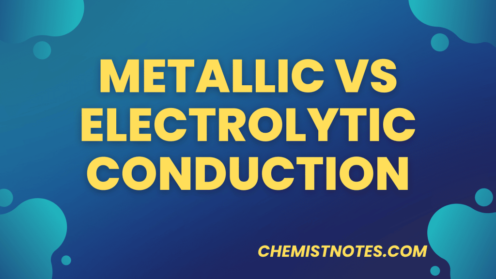 Metallic conduction and electrolytic conduction