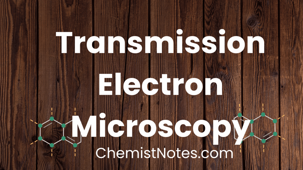 Transmission electron microscopy
