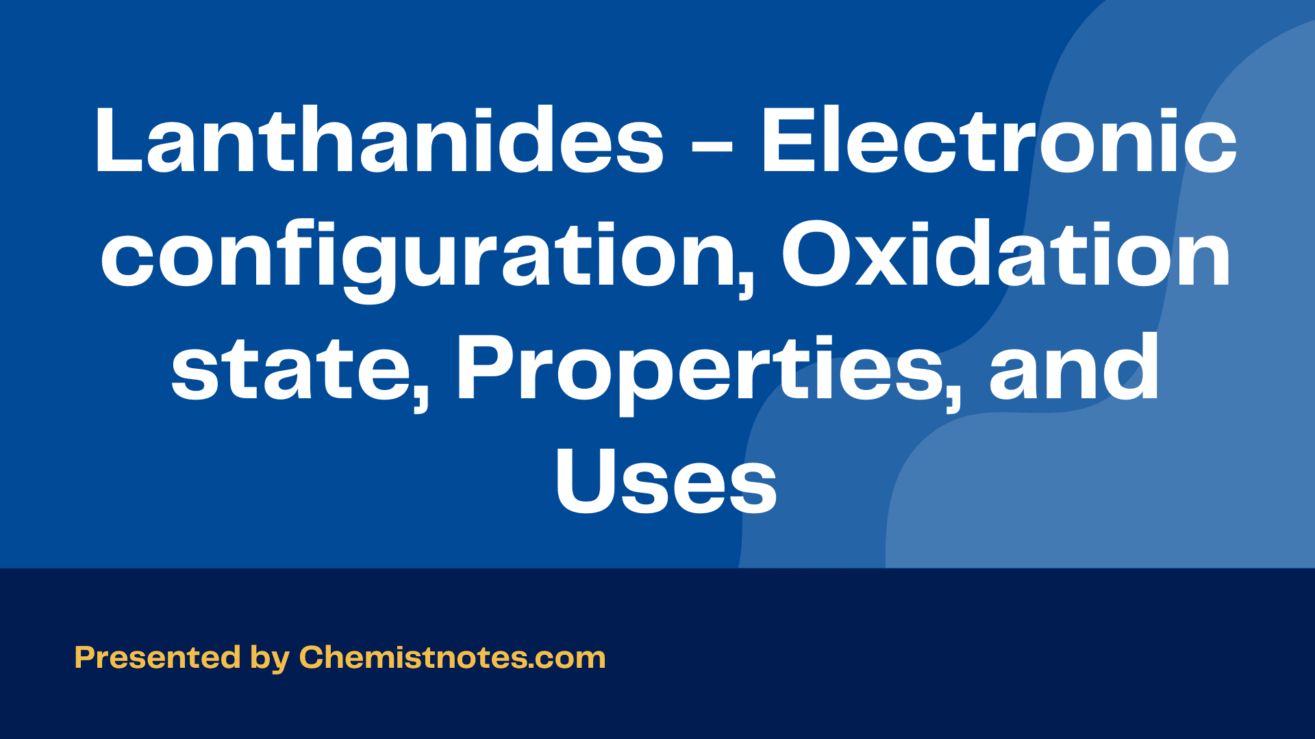 lanthanides-electronic-configuration-oxidation-state-and-uses