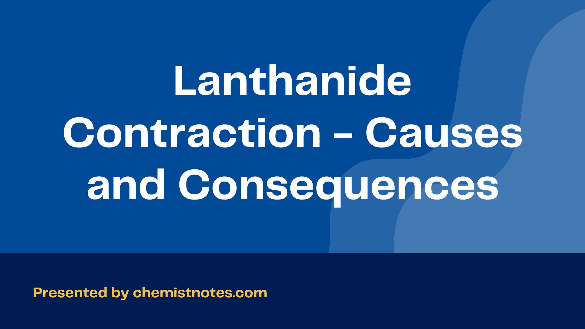 Lanthanide Contraction Causes and Consequences Chemistry Notes