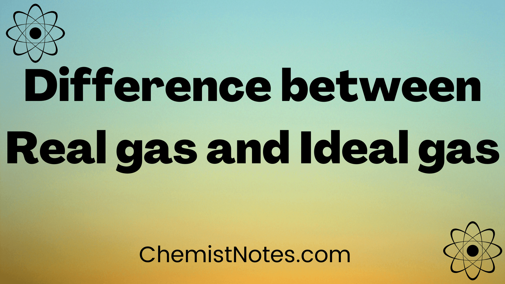 Difference between ideal gas and real gas Chemistry Notes