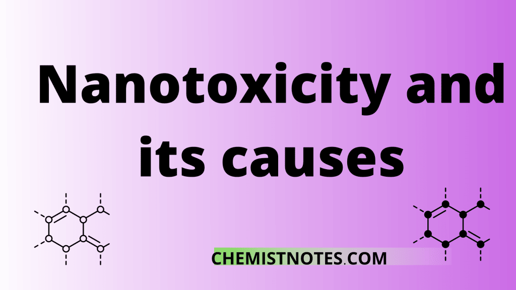 Nanotoxicity and its causes