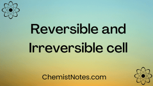 reversible and irreversible cell