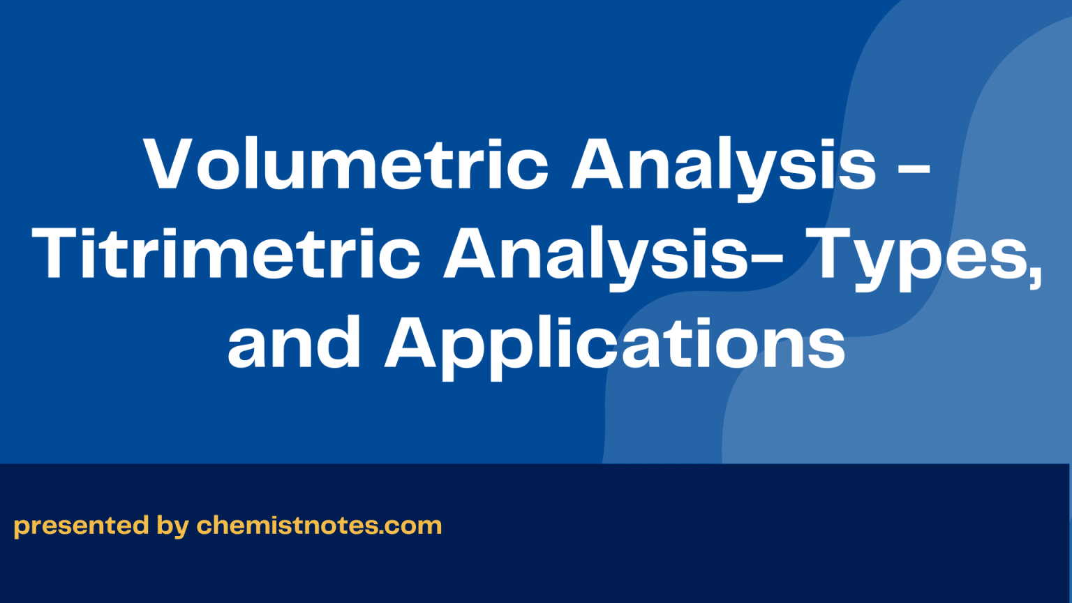 Volumetric Analysis - Titrimetric Analysis- Types, and Applications ...