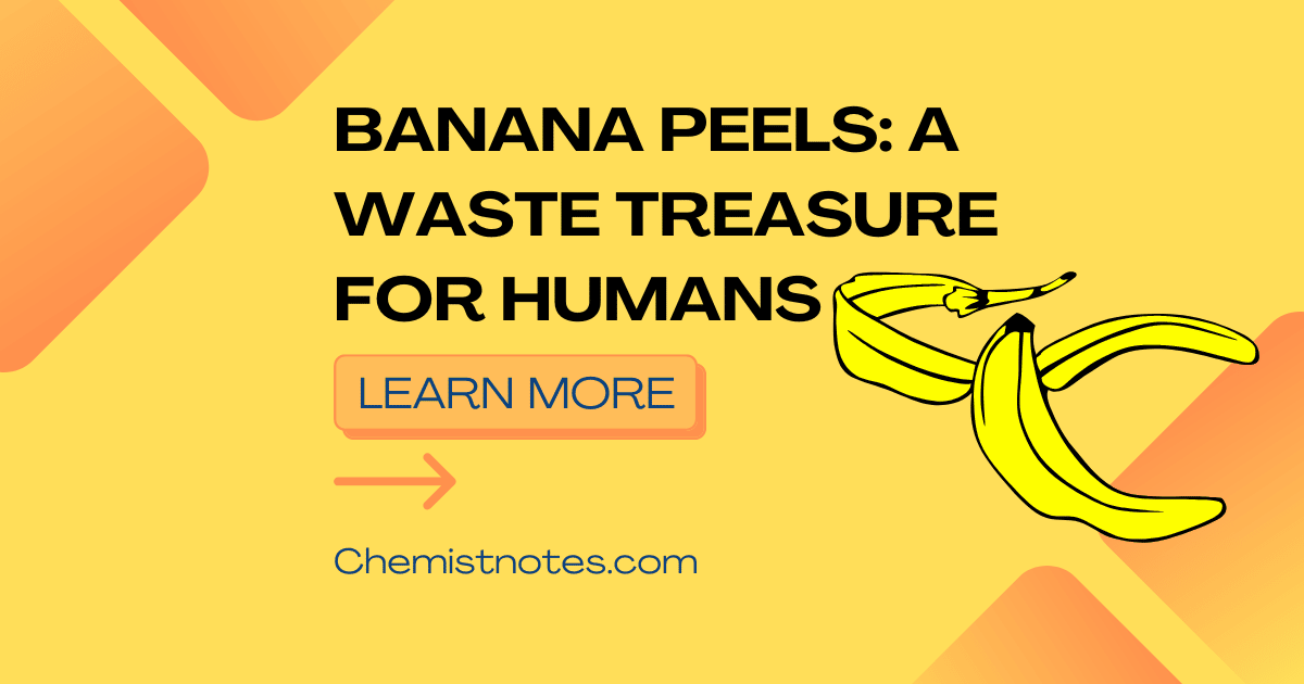 Banana peels A waste treasure for Humans Chemistry Notes