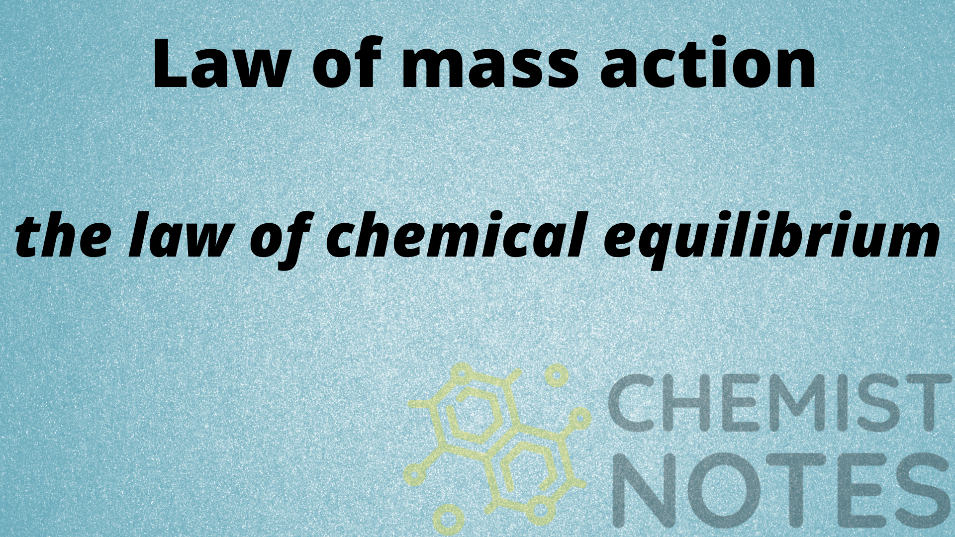 Law of mass action: the law of chemical equilibrium - Chemistry Notes