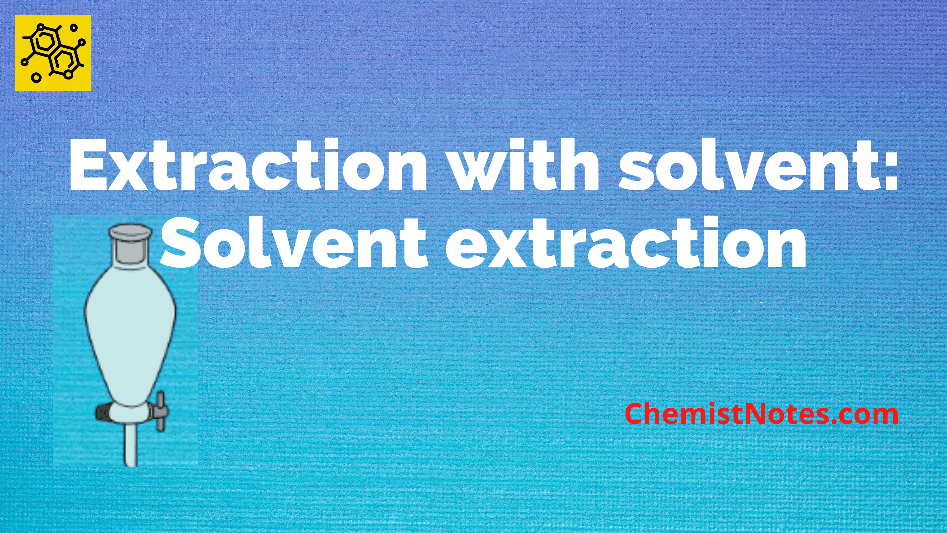 Solvent extraction Principle, easy process, application Chemistry Notes