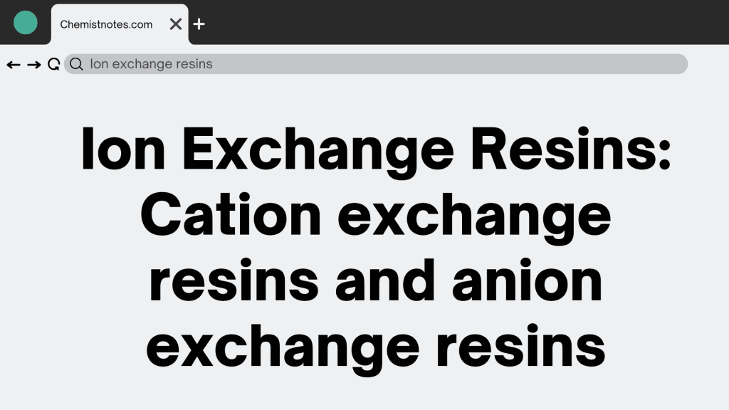 Ion Exchange Resins Cation exchange resins and anion exchange resins