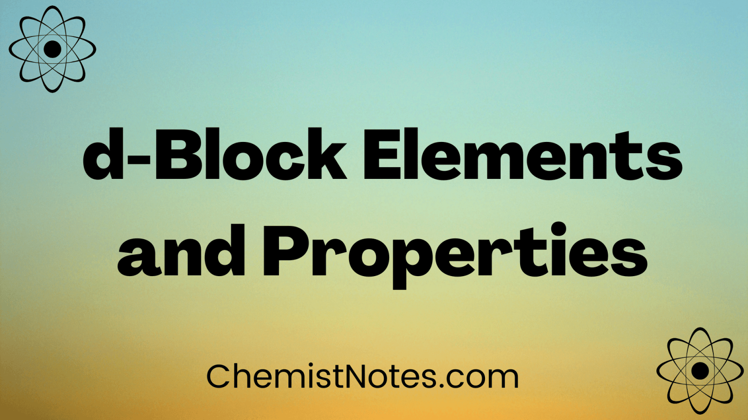 d block elements, list, useful properties Chemistry Notes