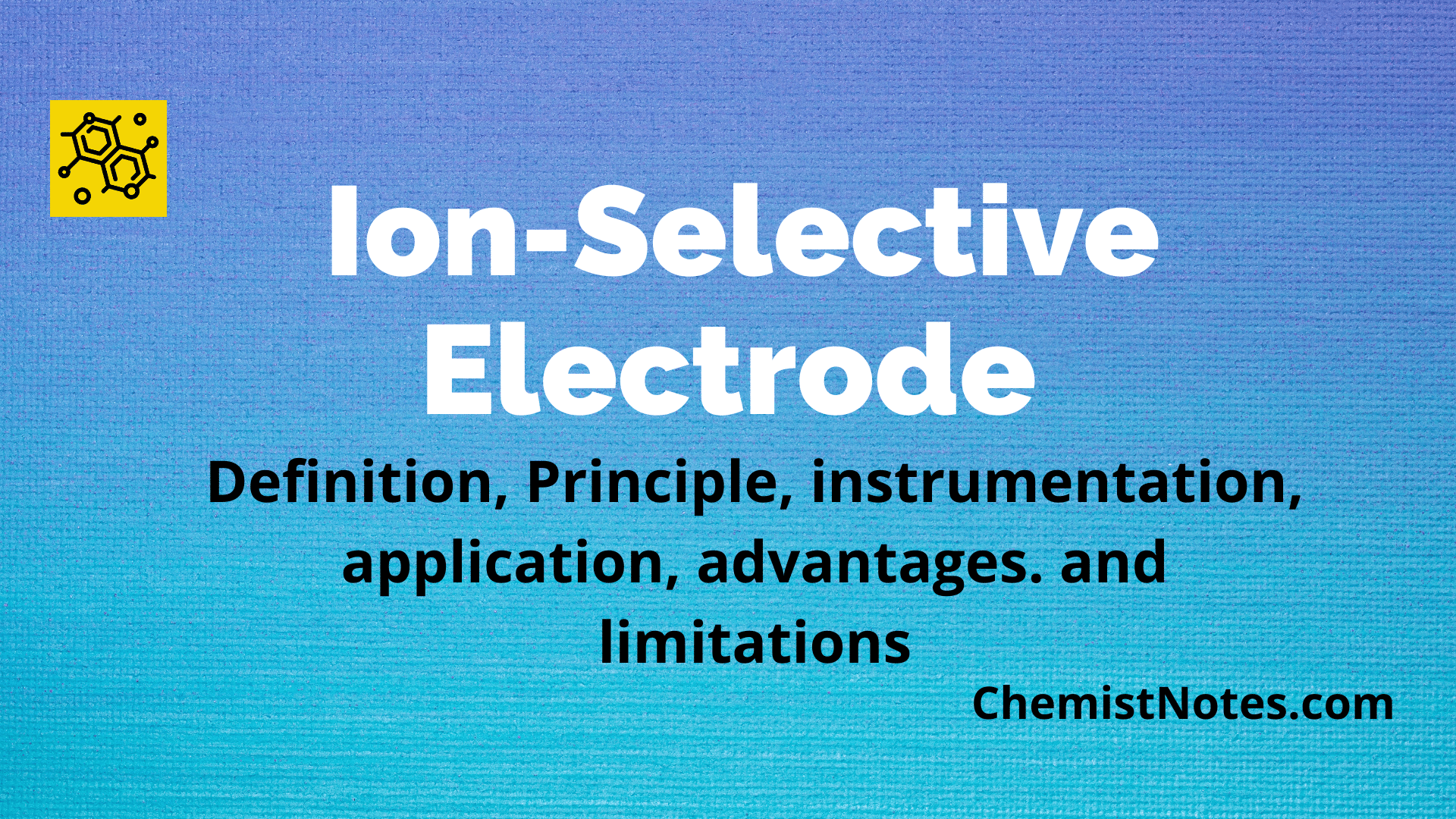 Ion Selective Electrode(ISE) Principle, Types, Advantages, and
