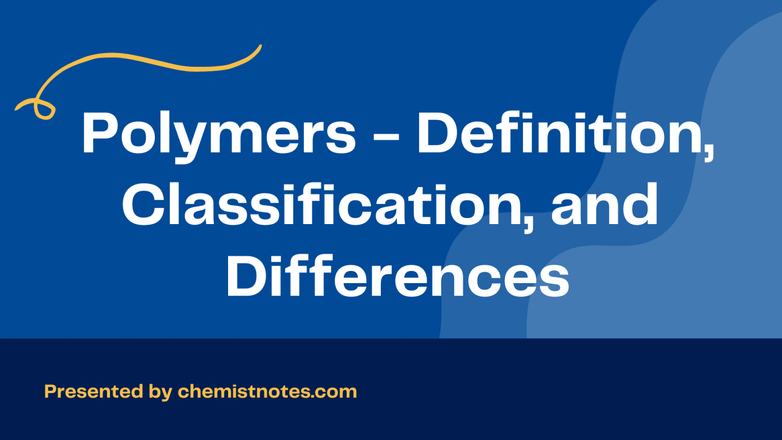 Polymers Definition, Detailed Classification, and Precise Differences Chemistry Notes