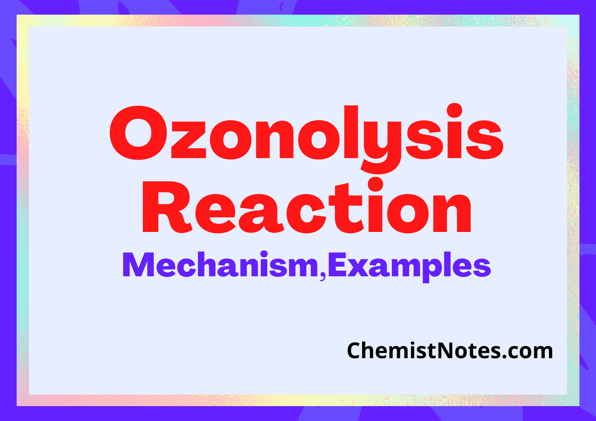 Ozonolysis Of Alkenes And Alkynes Mechanism Examples Chemistry Notes