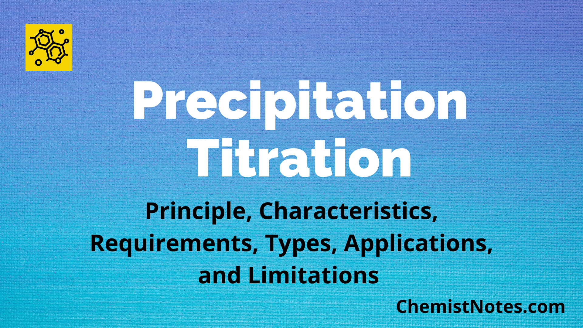 Precipitation Titration Principle, Types, and 5 Reliable Applications