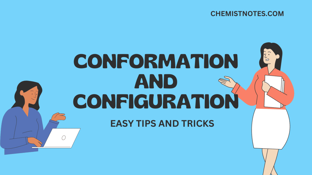 conformation and configuration