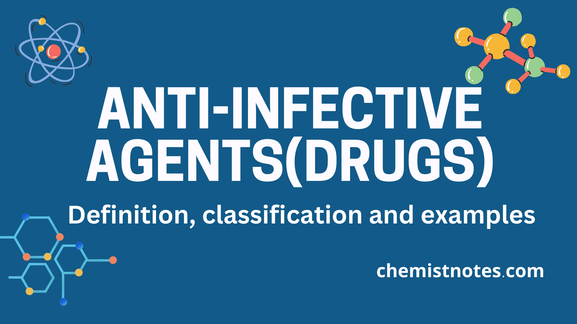 Antiinfective Agents(Drugs) Easy Definition, Classification, examples